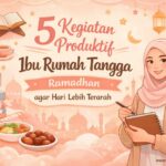 Ilustrasi kegiatan produktif ibu rumah tangga Ramadhan di rumah agar hari lebih terarah